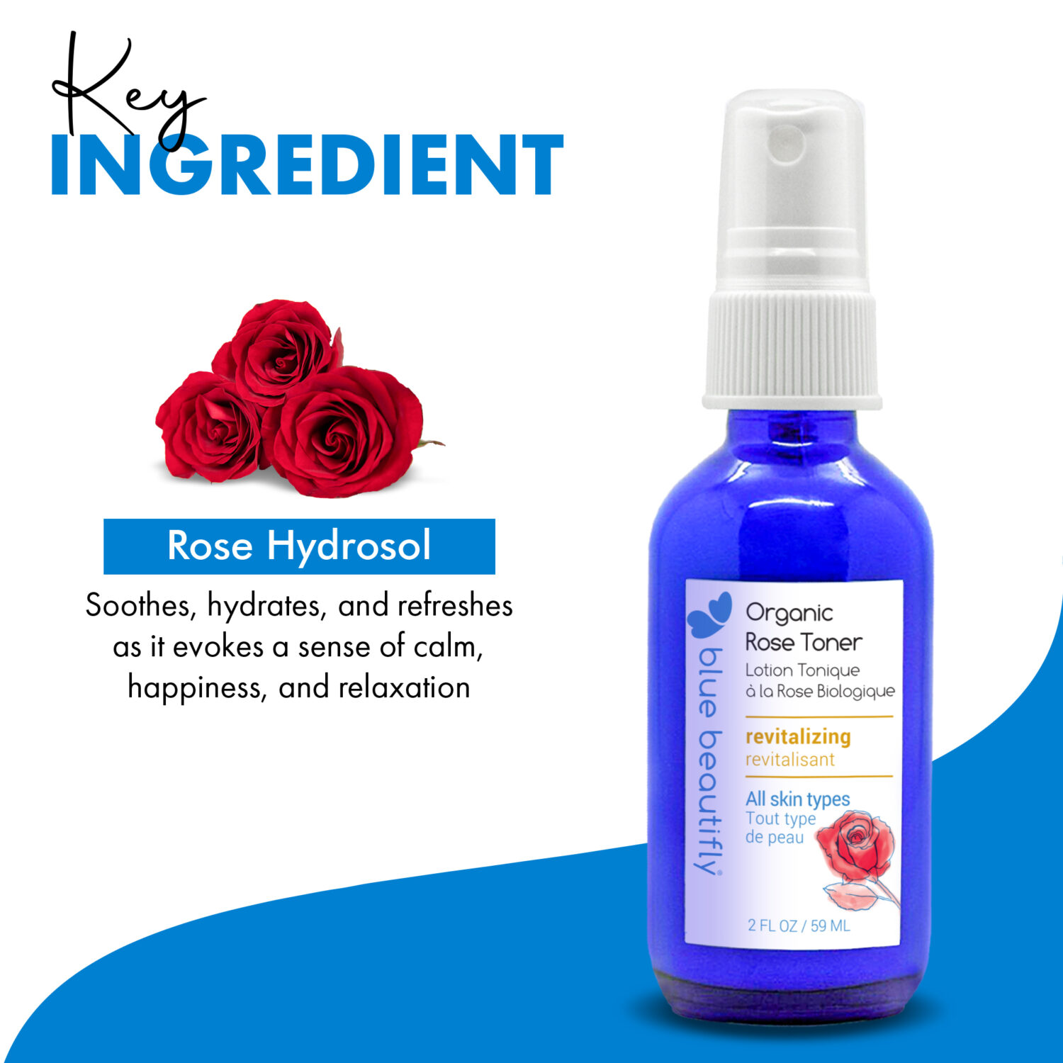 Blue Beautifly Organic Rose Toner key ingredient is rose hydrosol